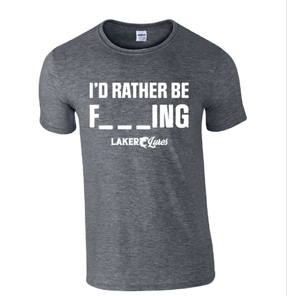 Laker Lures "I'd Rather Be F____ING" Fishing T-Shirt